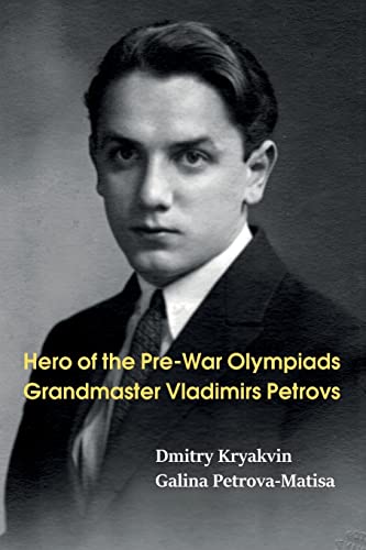 Stock image for Hero of the Pre-War Olympiads: Grandmaster Vladimirs Petrovs for sale by GreatBookPrices