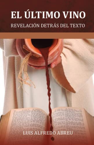 Imagen de archivo de EL LTIMO VINO: REVELACIN DETRS DEL TEXTO (Spanish Edition) a la venta por Books Unplugged