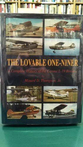 9785631123618: The Loveable One-Niner: A Complete History of the Cessna L-19 Birddog by Minard D Thompson (1997-01-04)
