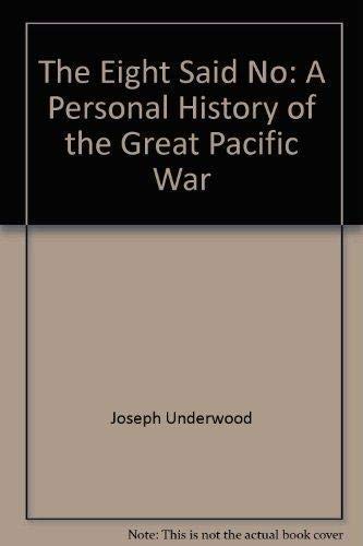 Imagen de archivo de The Eight Said No: A Personal History of the Great Pacific War a la venta por HPB-Red