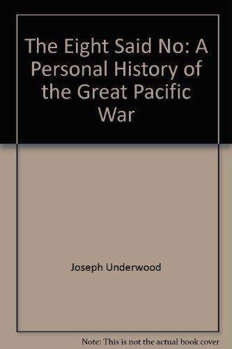 

The Eight Said No: A Personal History of the Great Pacific War [signed]