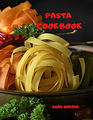 Beispielbild fr Pasta Cookbook: This Book Includes: Sauces and Homemade Pasta Cookbook. The Complete Recipe Book to Cook the Most Delicious and Tasty zum Verkauf von Buchpark