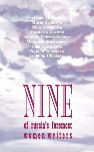 Nine: An Anthology of Russia's Foremost Woman Writers (9785717200639) by Svetlana Alexiyevich; Maria Arbatova; Ludmila Petrushevskaya; Olga Slavnikova; Ludmila Ulitskaya; Margarita Sharapova