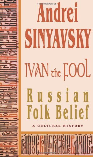 IVAN the FOOL: Russian Folk Belief: A Cultural History (New Russian Writing) (9785717200776) by Sinyavsky, Andrei