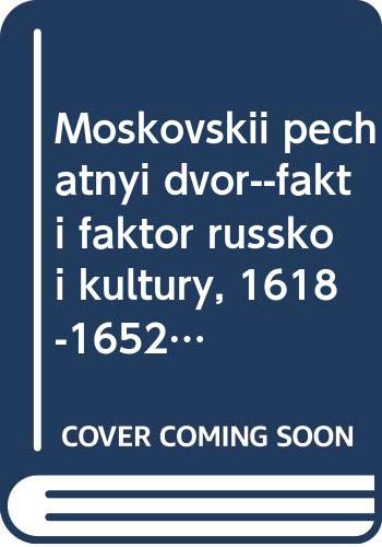 Beispielbild fr Moskovskii pechatnyi dvor--fakt i faktor russkoi kul*tury, 1618-1652 gg: Ot vosstanovleniia posle gibeli v smutnoe vremia do patriarkha Nikona . monografiia) (Russian Edition) zum Verkauf von dsmbooks