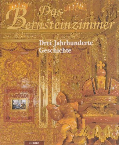 9785730007444: Das Bernsteinzimmer: Drei Jahrhunderte Geschichte