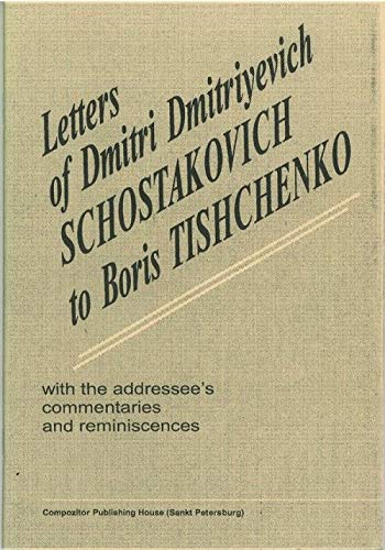 9785737901240: Letters of Dmitri Shostakovich to Boris Tishchenko with the addressee's commentaries and reminiscences (in English).