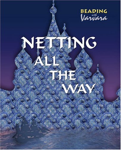 9785766802402: Netting All the Way (Beading with Varvara)