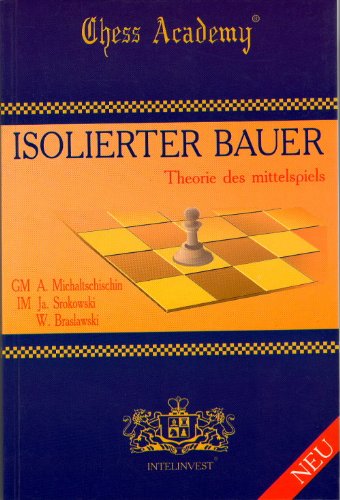 Isolierter Bauer - Theorie des Mittelspiels - Michaltschischin Srokowski und Braslawski
