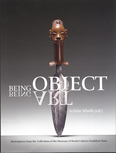 Imagen de archivo de Being Object Masterpieces from the Collections of the Museum of Wold Cultures Frankfurt/Main a la venta por Librairie de l'Avenue - Henri  Veyrier