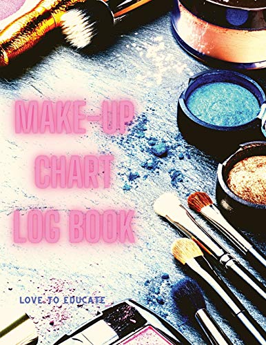 Stock image for Make-up Chart Log Book - Basic Face Charts To Practice Makeup, Makeup Collection Book, Make-Up Practice Workbook and Professional Blank Face Chart for Beautiful Girls and Makeup Artists for sale by Big River Books