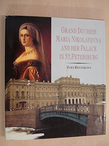 9785827600114: The Grand Duchess Maria Nikolayevna and Her Palace in St Petersburg