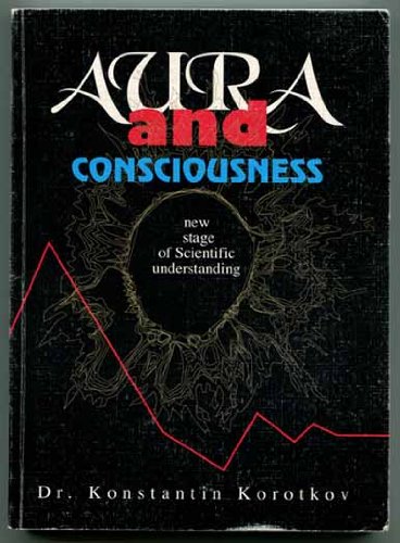 Stock image for Aura and Consciousness: New Stage of Scientific Understanding for sale by Front Cover Books