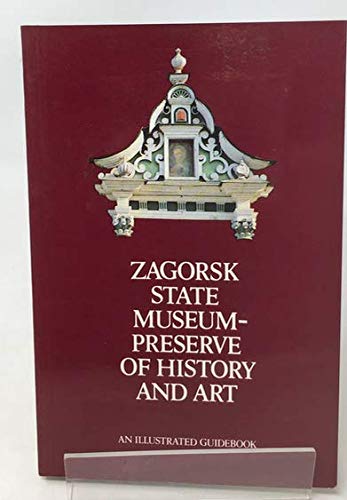 Beispielbild fr Zagorsk State Museum - preserve of history and art: An illustrated guidebook zum Verkauf von Wonder Book