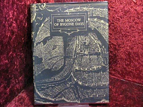 Beispielbild fr THE MOSCOW OF BYGONE DAYS. zum Verkauf von medimops