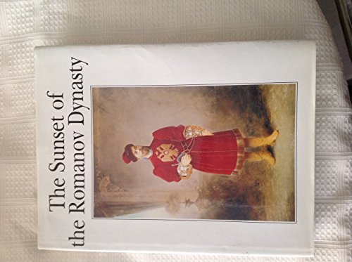 Stock image for The Sunset of the Romanov Dynasty for sale by Powell's Bookstores Chicago, ABAA