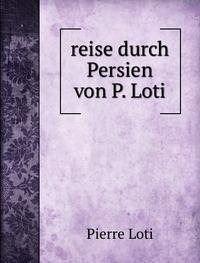 9785872475255: Reise Durch Persien Von P. Loti.
