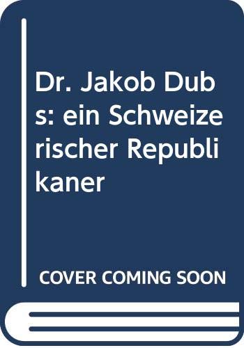 9785872926559: Dr. Jakob Dubs Ein Schweizerischer Repu
