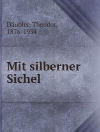 Mit silberner Sichel - Theodor Däubler