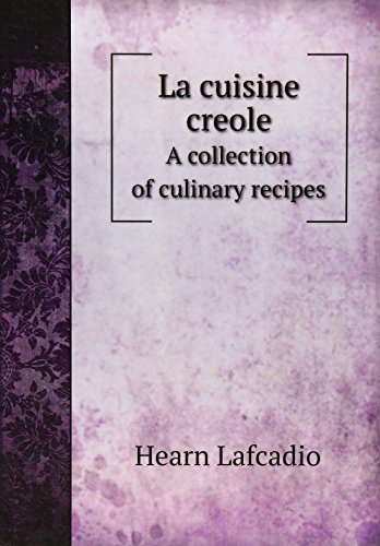 Beispielbild fr La cuisine creole. A collection of culinary recipes zum Verkauf von Reuseabook