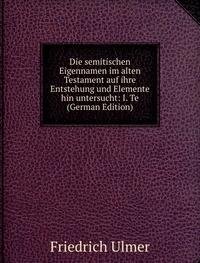 Die Semitischen Eigennamen Im Alten Tes (9785873899630) by Friedrich Ulmer