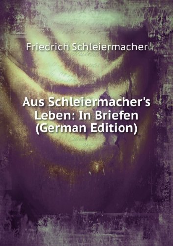 Aus Schleiermachers Leben in Briefen Ge (9785874041700) by Friedrich Schleiermacher