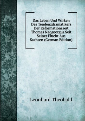 Das Leben Und Wirken Des Tendenzdramati (9785874044282) by Leonhard Theobald