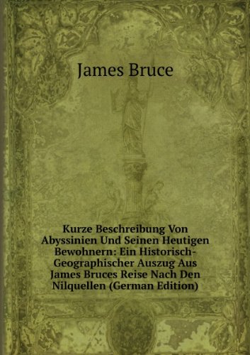 Kurze Beschreibung Von Abyssinien Und S (9785874044671) by James Bruce