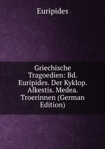 Griechische Tragoedien Bd. Euripides. D (9785874059477) by Euripides