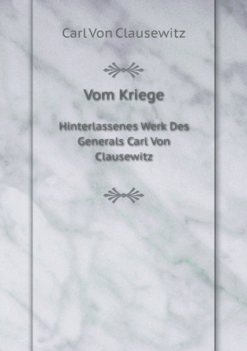 Vom Kriege Hinterlassenes Werk Des Gene Carl Von Clausewitz - Carl Von Clausewitz