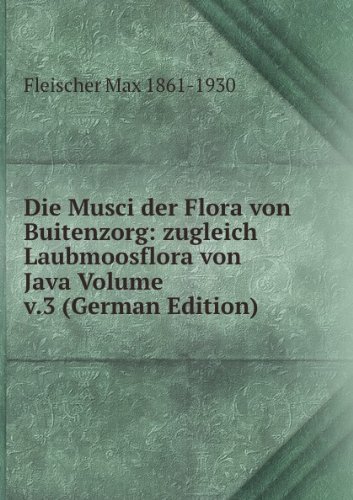 Die Musci Der Flora Von Buitenzorg Zugl (9785874189952) by Fleischer Max 1861-1930