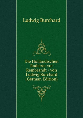 Die HollÃ£Â¤ndischen Radierer Vor Rembran (9785874193676) by Ludwig Burchard