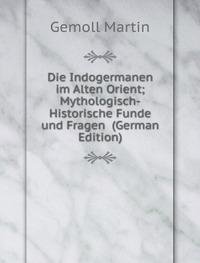 9785874264550: Die Indogermanen Im Alten Orient Mythol