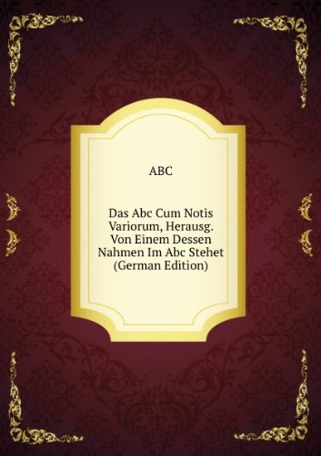 Das ABC Cum Notis Variorum Herausg. Von (9785874372637) by ABC