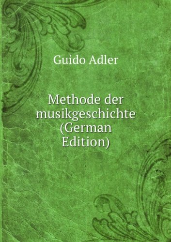 Methode Der Musikgeschichte German Edit (9785874386153) by Guido Adler