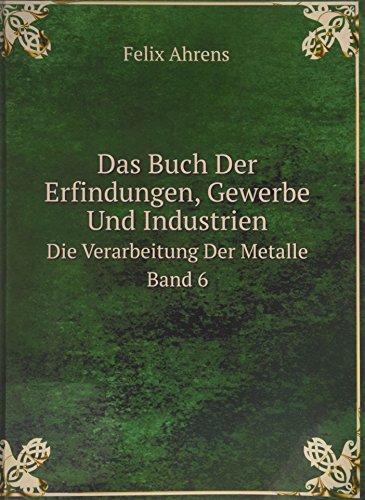 Stock image for Das Buch Der Erfindungen, Gewerbe Und Industrien : Die Verarbeitung Der Metalle Band 6 for sale by Buchpark