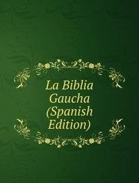 Stock-Bild f�r La Biblia Gaucha Spanish Edition