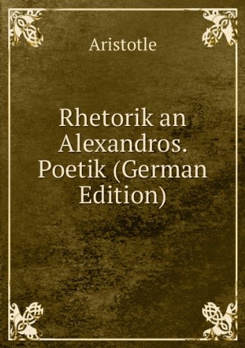 Rhetorik An Alexandros. Poetik German E (9785874578114) by Aristotle