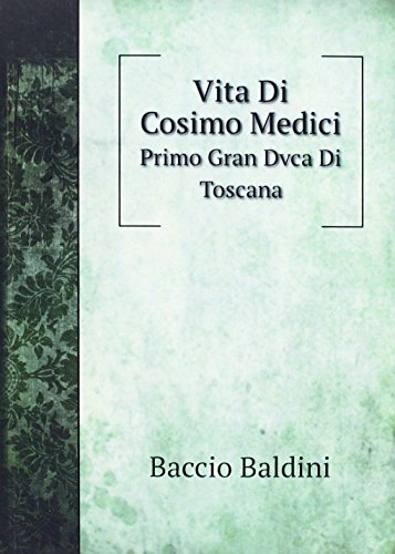 Beispielbild fr Vita Di Cosimo Medici: Primo Gran Dvca Di Toscana zum Verkauf von Chiron Media