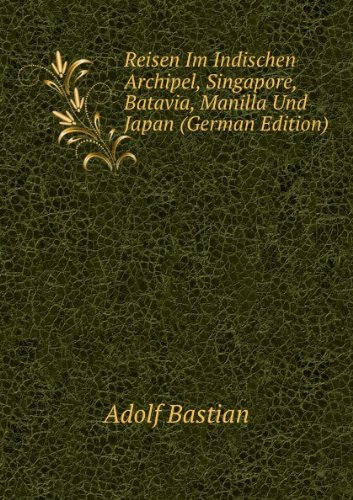 Reisen Im Indischen Archipel Singapore (9785874746636) by Adolf Bastian