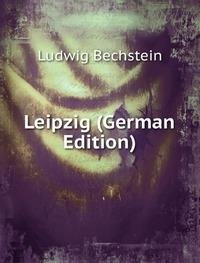 Leipzig German Edition (9785874796167) by Ludwig Bechstein