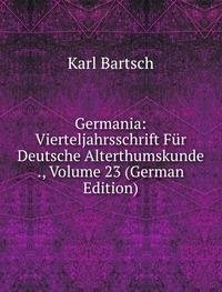 Germania Vierteljahrsschrift FÃ£r Deutsc (9785874805760) by Karl Bartsch