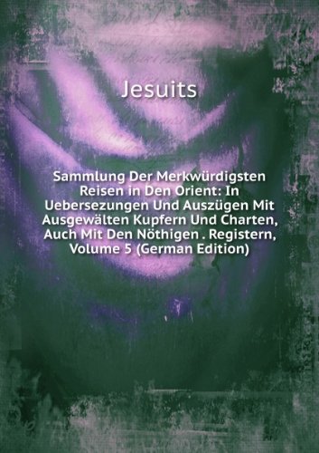 Sammlung Der MerkwÃ£rdigsten Reisen in D (9785874821982) by Jesuits