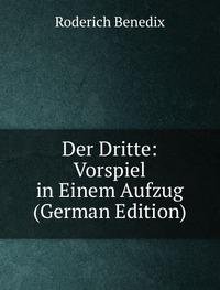 Der Dritte Vorspiel in Einem Aufzug Ger (9785874848194) by Roderich Benedix