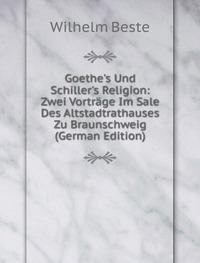 Goethes Und Schillers Religion Zwei Vor (9785874852443) by Wilhelm Beste