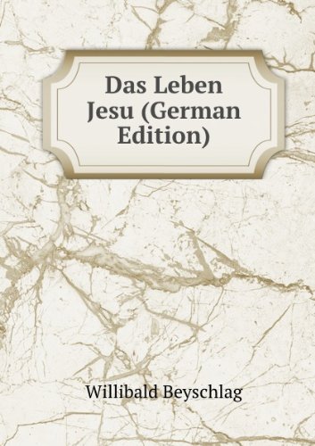 Das Leben Jesu German Edition (9785874861827) by Willibald Beyschlag