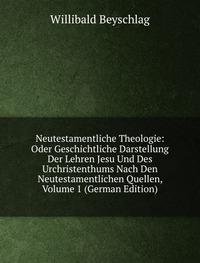 Neutestamentliche Theologie Oder Geschi (9785874862145) by Willibald Beyschlag