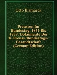 Preussen Im Bundestag 1851 Bis 1859 Dok (9785874902810) by Otto Bismarck