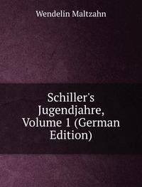 Schillers Jugendjahre Volume 1 German E (9785874942250) by Wendelin Maltzahn