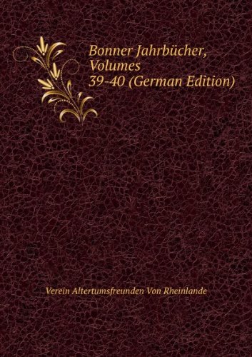 Bonner JahrbÃ£cher Volumes 39-40 German (9785874971229) by Verein Altertumsfreunden Von Rheinlande